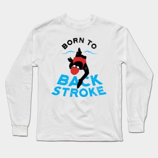 Womens Born To Backstroke Swimmer Long Sleeve T-Shirt